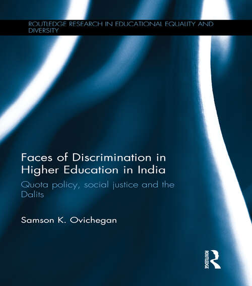 Book cover of Faces of Discrimination in Higher Education in India: Quota policy, social justice and the Dalits (Routledge Research in Educational Equality and Diversity)