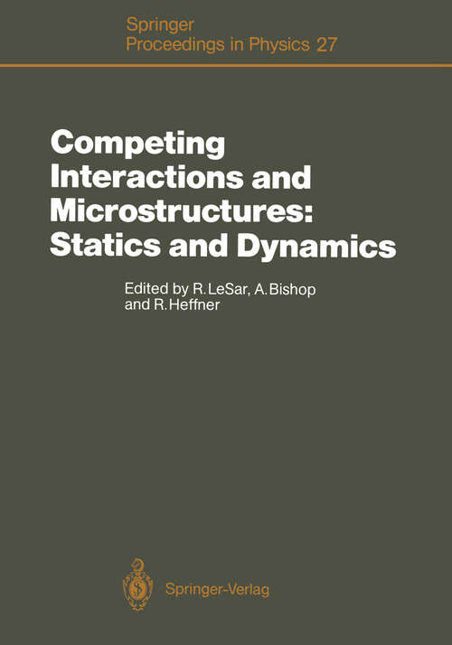 Book cover of Competing Interactions and Microstructures: Proceedings of the CMS Workshop, Los Alamos, New Mexico, May 5–8, 1987 (1988) (Springer Proceedings in Physics #27)
