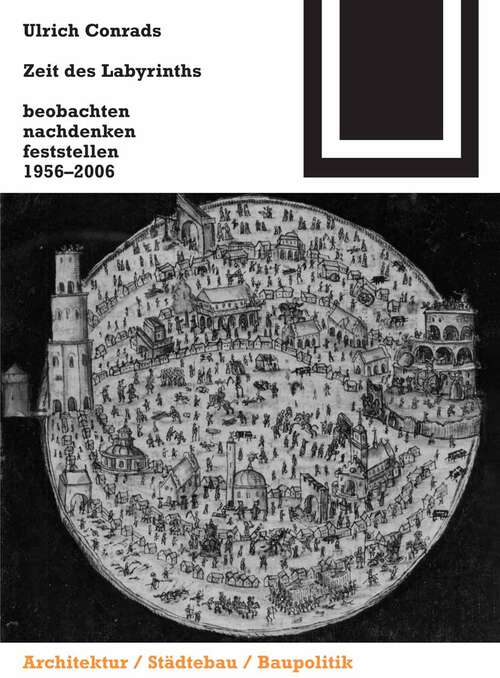 Book cover of Zeit des Labyrinths: beobachten, nachdenken, feststellen 1956-2006 (2007) (Bauwelt Fundamente #136)