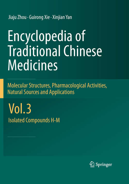 Book cover of Encyclopedia of Traditional Chinese Medicines - Molecular Structures, Pharmacological Activities, Natural Sources and Applications: Vol. 3: Isolated Compounds H-M (2011)