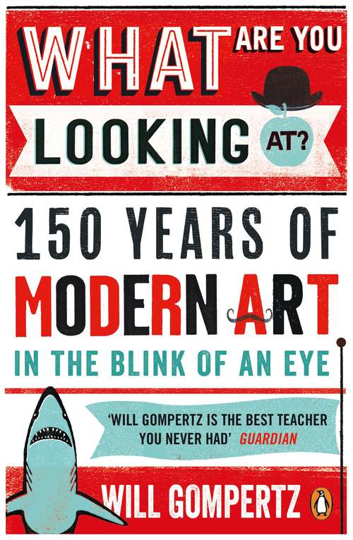 Book cover of What Are You Looking At?: 150 Years of Modern Art in the Blink of an Eye