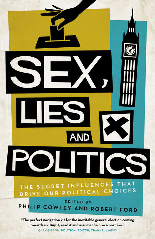 Book cover of Sex, Lies and Politics: The Secret Influences That Drive our Political Choices