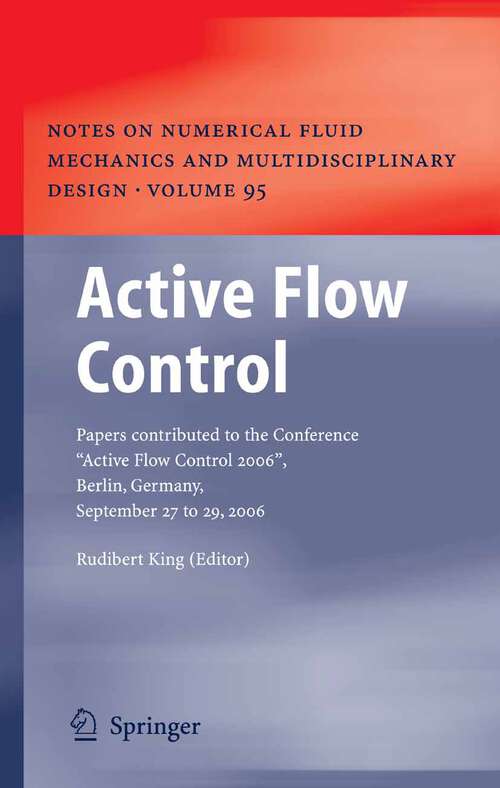 Book cover of Active Flow Control: Papers contributed to the Conference “Active Flow Control 2006”, Berlin, Germany, September 27 to 29, 2006 (2007) (Notes on Numerical Fluid Mechanics and Multidisciplinary Design #95)