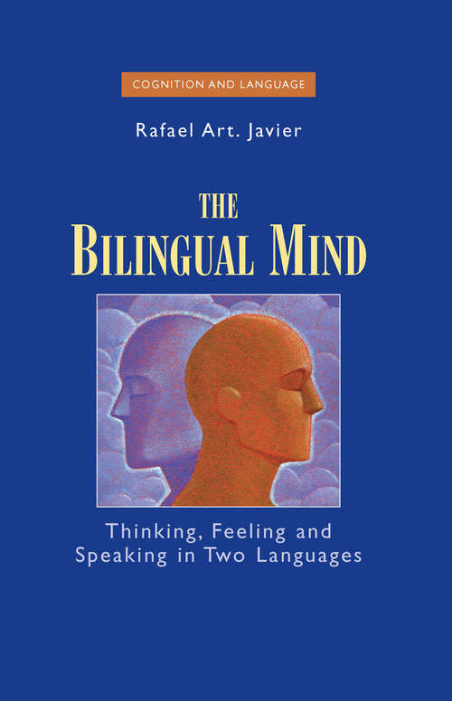 Book cover of The Bilingual Mind: Thinking, Feeling and Speaking in Two Languages (2007) (Cognition and Language: A Series in Psycholinguistics)