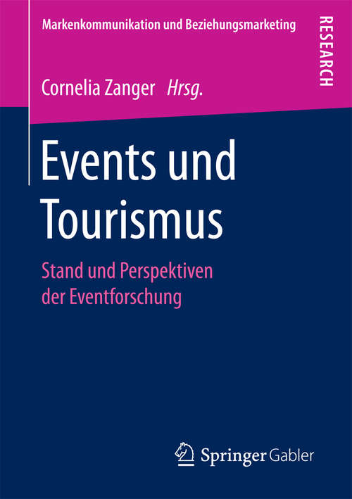 Book cover of Events und Tourismus: Stand und Perspektiven der Eventforschung (1. Aufl. 2016) (Markenkommunikation und Beziehungsmarketing)
