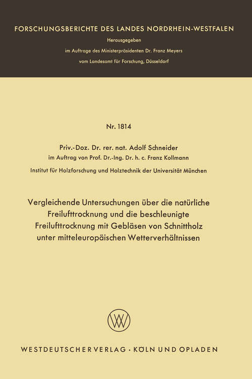 Book cover of Vergleichende Untersuchungen über die natürliche Freilufttrocknung und die beschleunigte Freilufttrocknung mit Gebläsen von Schnittholz unter mitteleuropäischen Wetterverhältnissen (1966) (Forschungsberichte des Landes Nordrhein-Westfalen #1814)