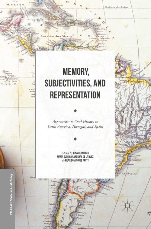 Book cover of Memory, Subjectivities, and Representation: Approaches to Oral History in Latin America, Portugal, and Spain (1st ed. 2016) (Palgrave Studies in Oral History)