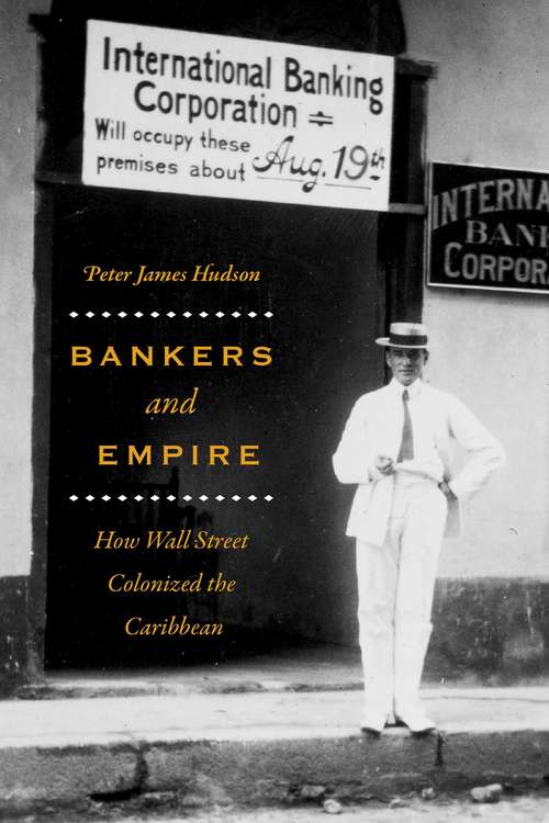 Book cover of Bankers and Empire: How Wall Street Colonized the Caribbean