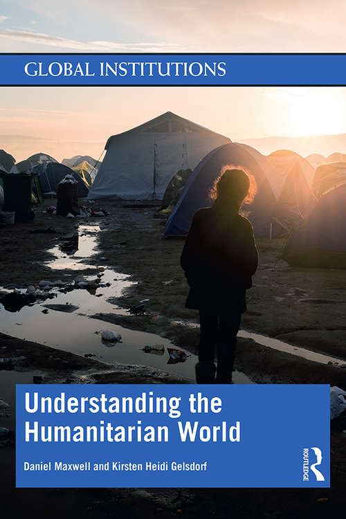 Book cover of Understanding the Humanitarian World (Global Institutions)