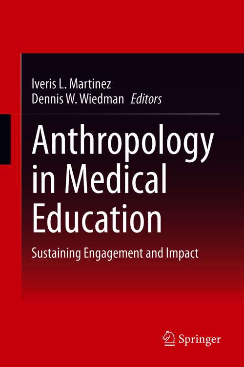 Book cover of Anthropology in Medical Education: Sustaining Engagement and Impact (1st ed. 2021)