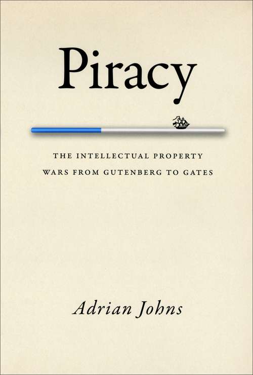 Book cover of Piracy: The Intellectual Property Wars from Gutenberg to Gates (2)