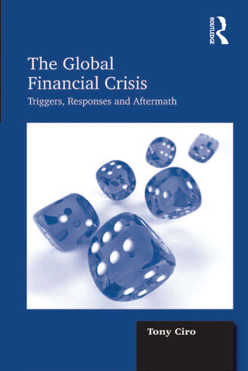 Book cover of The Global Financial Crisis: Triggers, Responses and Aftermath