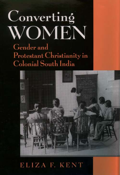 Book cover of Converting Women: Gender and Protestant Christianity in Colonial South India