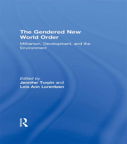 Book cover of The Gendered New World Order: Militarism, Development, and the Environment