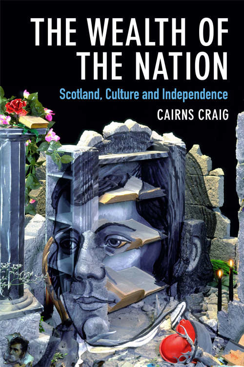 Book cover of The Wealth of the Nation: Scotland, Culture and Independence