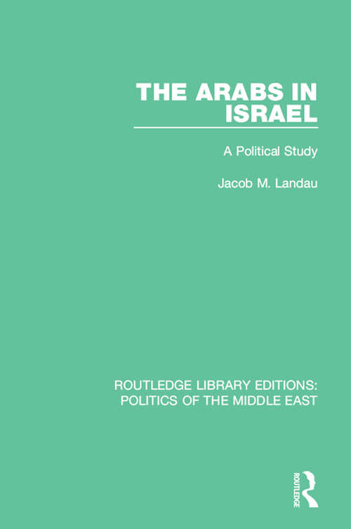 Book cover of The Arabs in Israel: A Political Study (Routledge Library Editions: Politics of the Middle East)