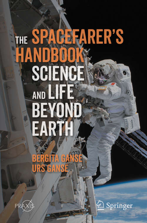 Book cover of The Spacefarer's Handbook: Science and Life Beyond Earth (1st ed. 2020) (Springer Praxis Books)