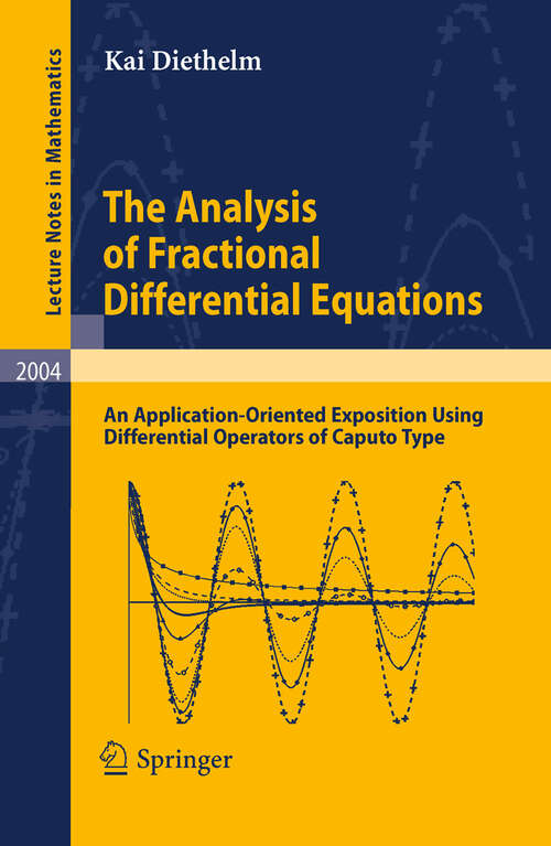 Book cover of The Analysis of Fractional Differential Equations: An Application-Oriented Exposition Using Differential Operators of Caputo Type (2010) (Lecture Notes in Mathematics #2004)