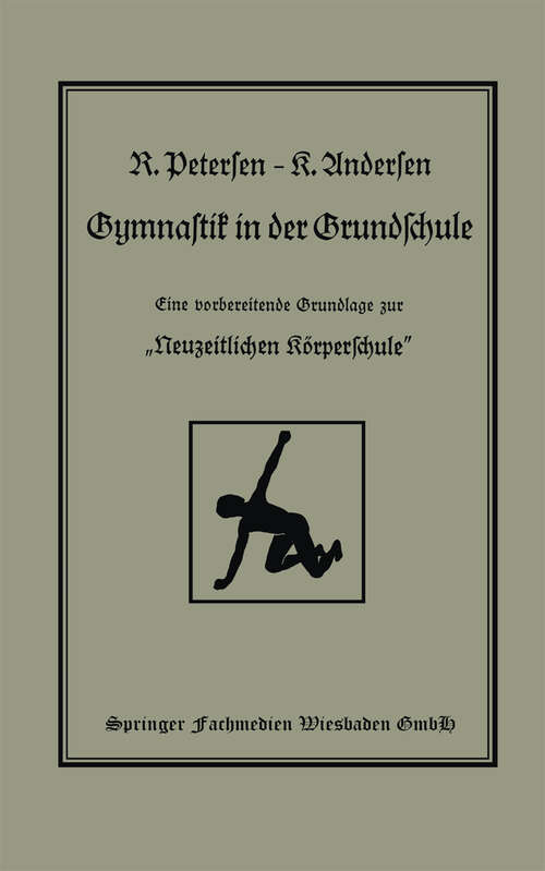 Book cover of Gymnastik in der Grundschule: Eine vorbereitende Grundlage zur „Neuzeitlichen Körperschule (1928)