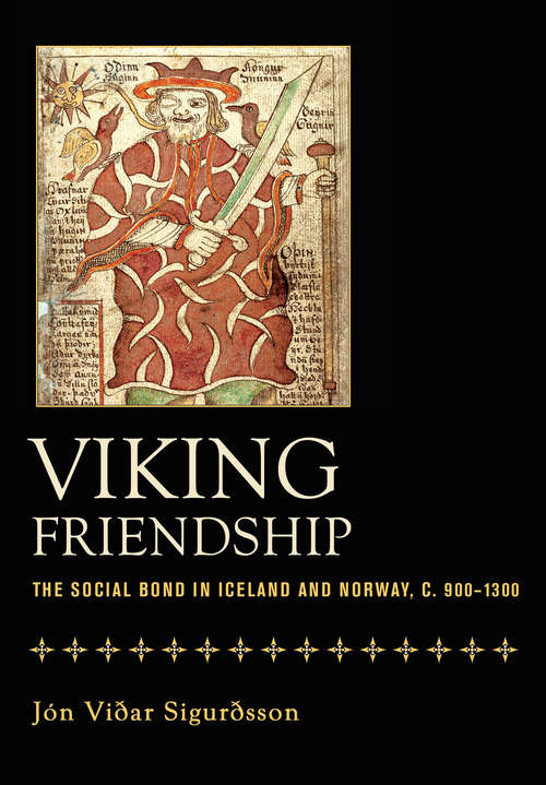 Book cover of Viking Friendship: The Social Bond in Iceland and Norway, c. 900-1300