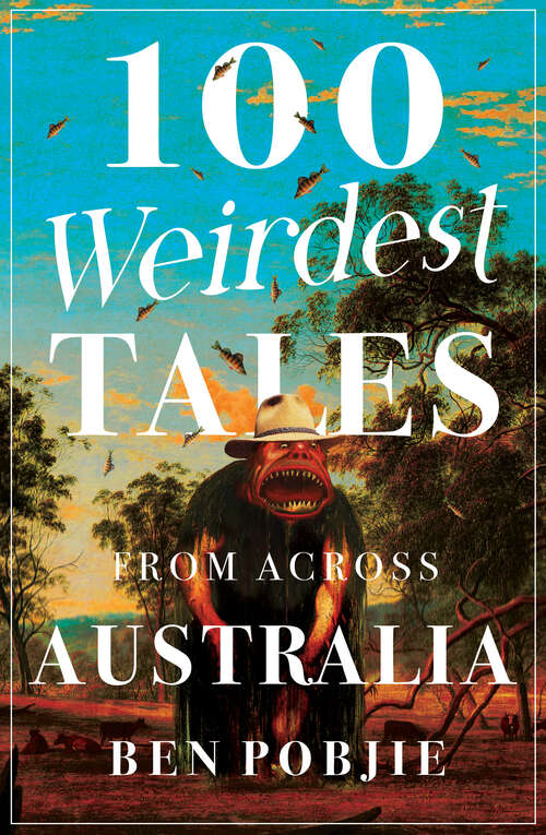 Book cover of 100 Weirdest Tales from Across Australia