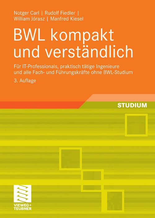 Book cover of BWL kompakt und verständlich: Für IT-Professionals, praktisch tätige Ingenieure und alle Fach- und Führungskräfte ohne BWL-Studium (3. Aufl. 2008)