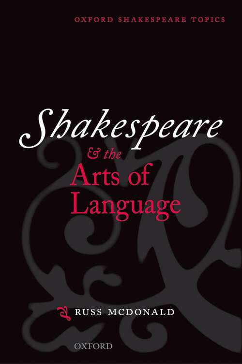 Book cover of Shakespeare and the Arts of Language (Oxford Shakespeare Topics)