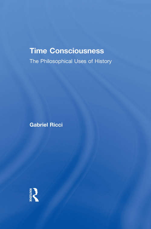 Book cover of Time Consciousness: The Philosophical Uses of History