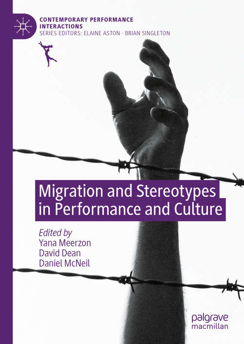 Book cover of Migration and Stereotypes in Performance and Culture (1st ed. 2020) (Contemporary Performance InterActions)