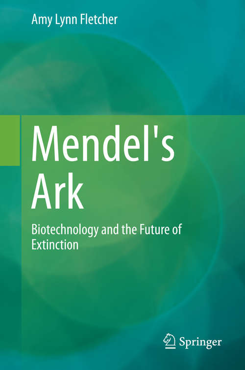 Book cover of Mendel's Ark: Biotechnology and the Future of Extinction (2014)
