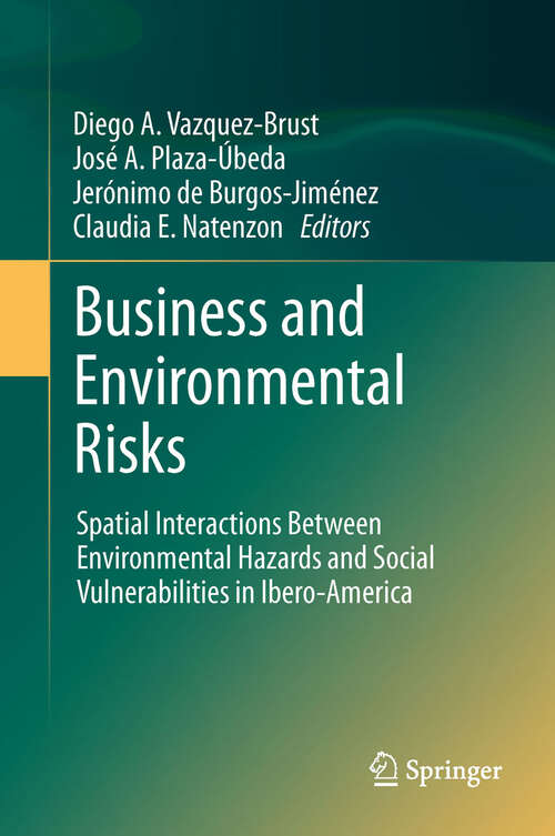 Book cover of Business and Environmental Risks: Spatial Interactions Between Environmental Hazards and Social Vulnerabilities in Ibero-America (2012)