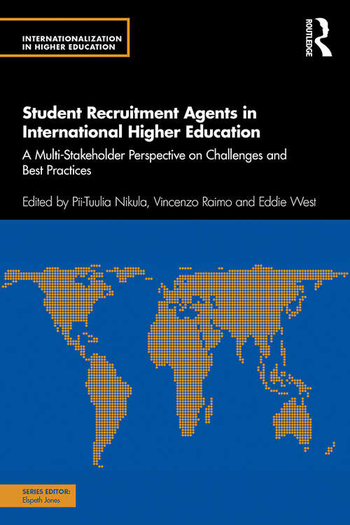 Book cover of Student Recruitment Agents in International Higher Education: A Multi-Stakeholder Perspective on Challenges and Best Practices (Internationalization in Higher Education Series)