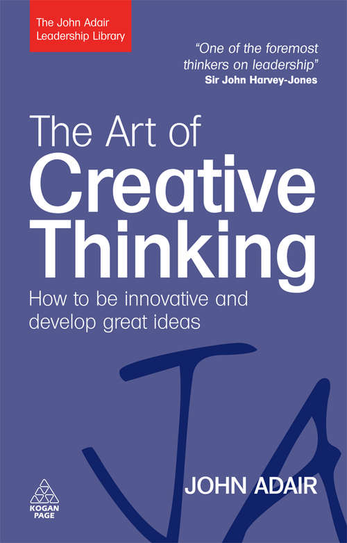 Book cover of The Art of Creative Thinking: How to be Innovative and Develop Great Ideas
