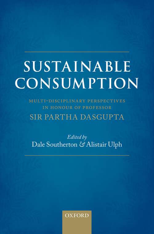 Book cover of Sustainable Consumption: Multi-disciplinary Perspectives In Honour of Professor Sir Partha Dasgupta