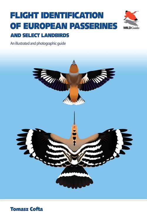 Book cover of Flight Identification of European Passerines and Select Landbirds: An Illustrated and Photographic Guide (WILDGuides #37)