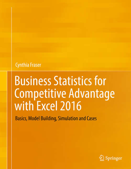 Book cover of Business Statistics for Competitive Advantage with Excel 2016: Basics, Model Building, Simulation and Cases (1st ed. 2016)