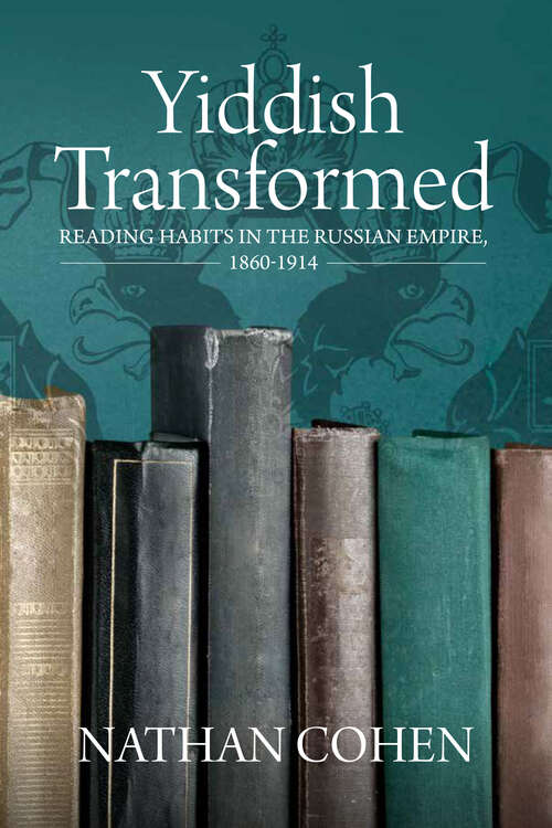 Book cover of Yiddish Transformed: Reading Habits in the Russian Empire, 1860-1914