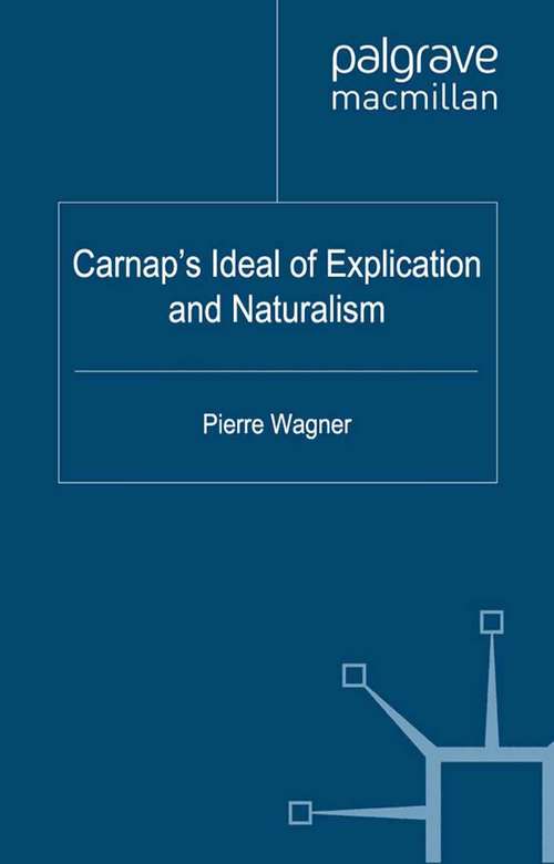 Book cover of Carnap's Ideal of Explication and Naturalism (2012) (History of Analytic Philosophy)