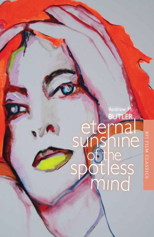 Book cover of Eternal Sunshine of the Spotless Mind (BFI Film Classics)