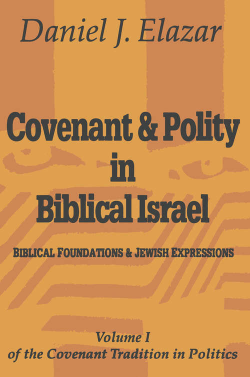 Book cover of Covenant and Polity in Biblical Israel: Volume 1, Biblical Foundations and Jewish Expressions: Covenant Tradition in Politics (The Covenant Tradition in Politics)