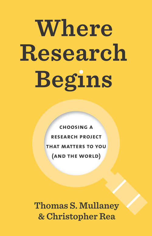 Book cover of Where Research Begins: Choosing a Research Project That Matters to You (and the World) (Chicago Guides to Writing, Editing, and Publishing)