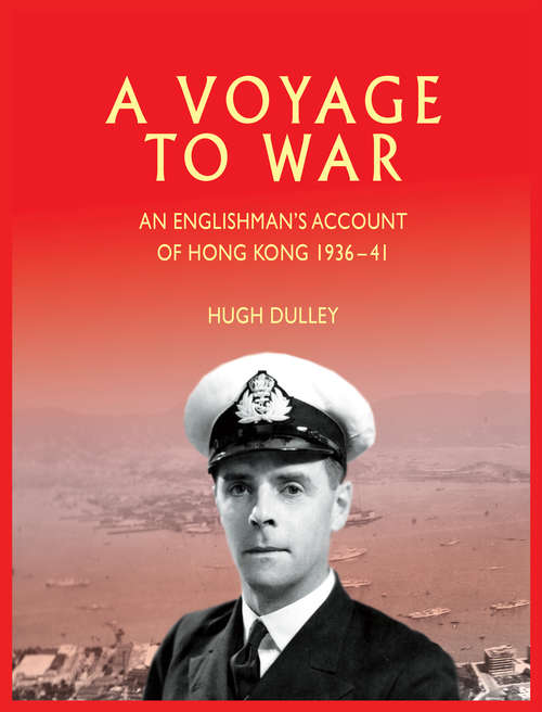 Book cover of A Voyage to War: An Englishman's Account of Hong Kong 1936-41