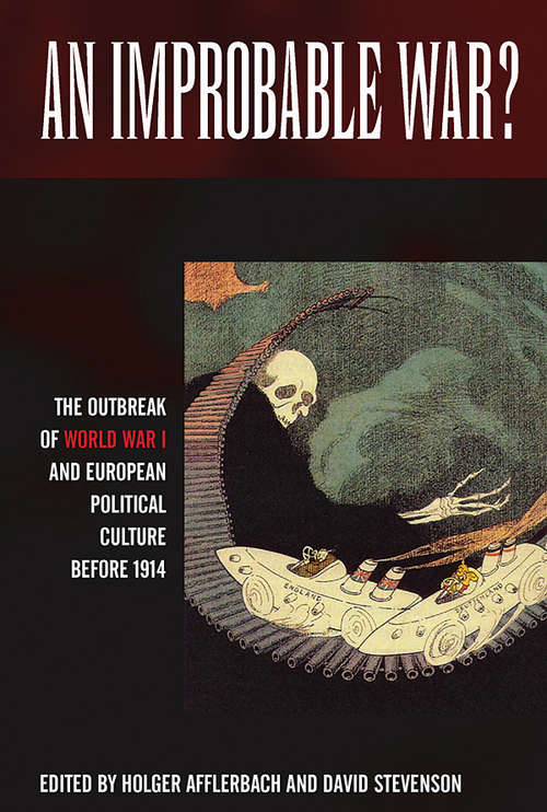 Book cover of An Improbable War?: The Outbreak of World War I and European Political Culture before 1914