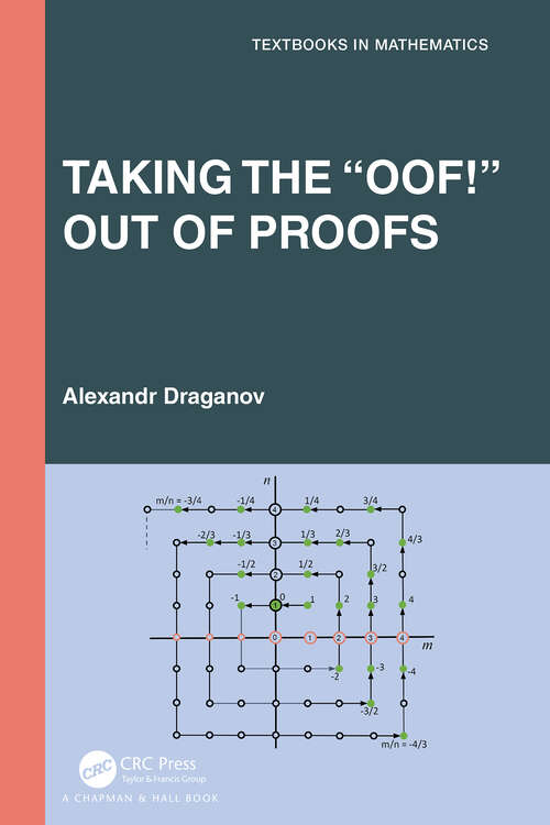 Book cover of Taking the “Oof!” Out of Proofs: A Primer On Mathematical Proofs (Textbooks in Mathematics)