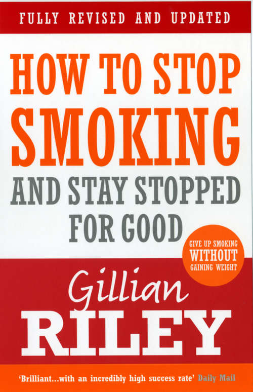 Book cover of How To Stop Smoking And Stay Stopped For Good: fully revised and updated (Positive Health Ser.)