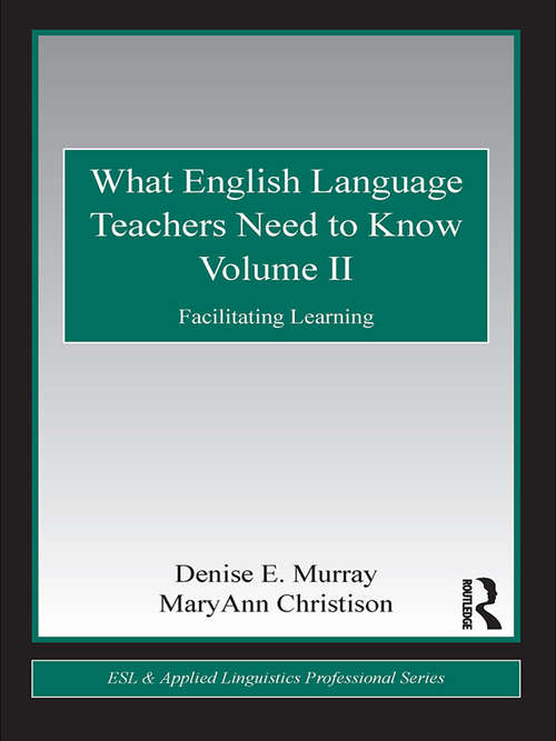 Book cover of What English Language Teachers Need to Know Volume II: Facilitating Learning