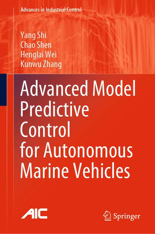 Book cover of Advanced Model Predictive Control for Autonomous Marine Vehicles (1st ed. 2023) (Advances in Industrial Control)