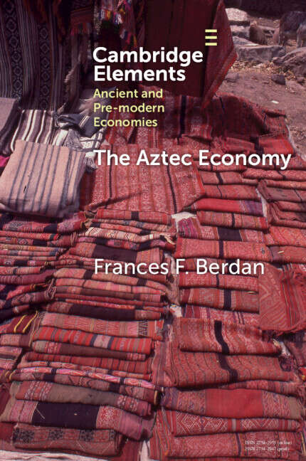 Book cover of Elements in Ancient and Pre-modern Economies: The Aztec Economy