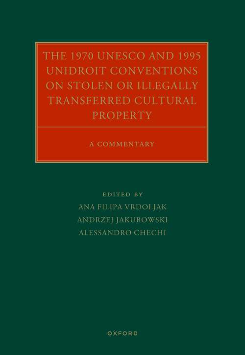 Book cover of The 1970 UNESCO and 1995 UNIDROIT Conventions on Stolen or Illegally Transferred Cultural Property: A Commentary (Oxford Commentaries on International Cultural Heritage Law)
