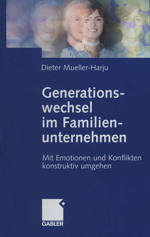 Book cover of Generationswechsel im Familienunternehmen: Mit Emotionen und Konflikten konstruktiv umgehen (2002)